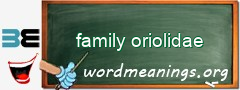 WordMeaning blackboard for family oriolidae